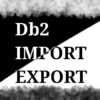 IMPORT EXPORT Db2