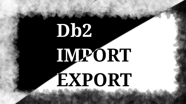 IMPORT EXPORT Db2